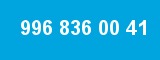 996 836 00 41 996 836 00 41